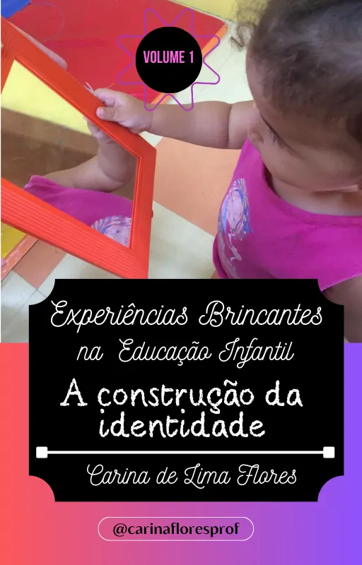 PLANOS DE AULA EDUCAÇÃO INFANTIL- E-book Experiências Brincantes: Volume 1 -A construção da Identidade