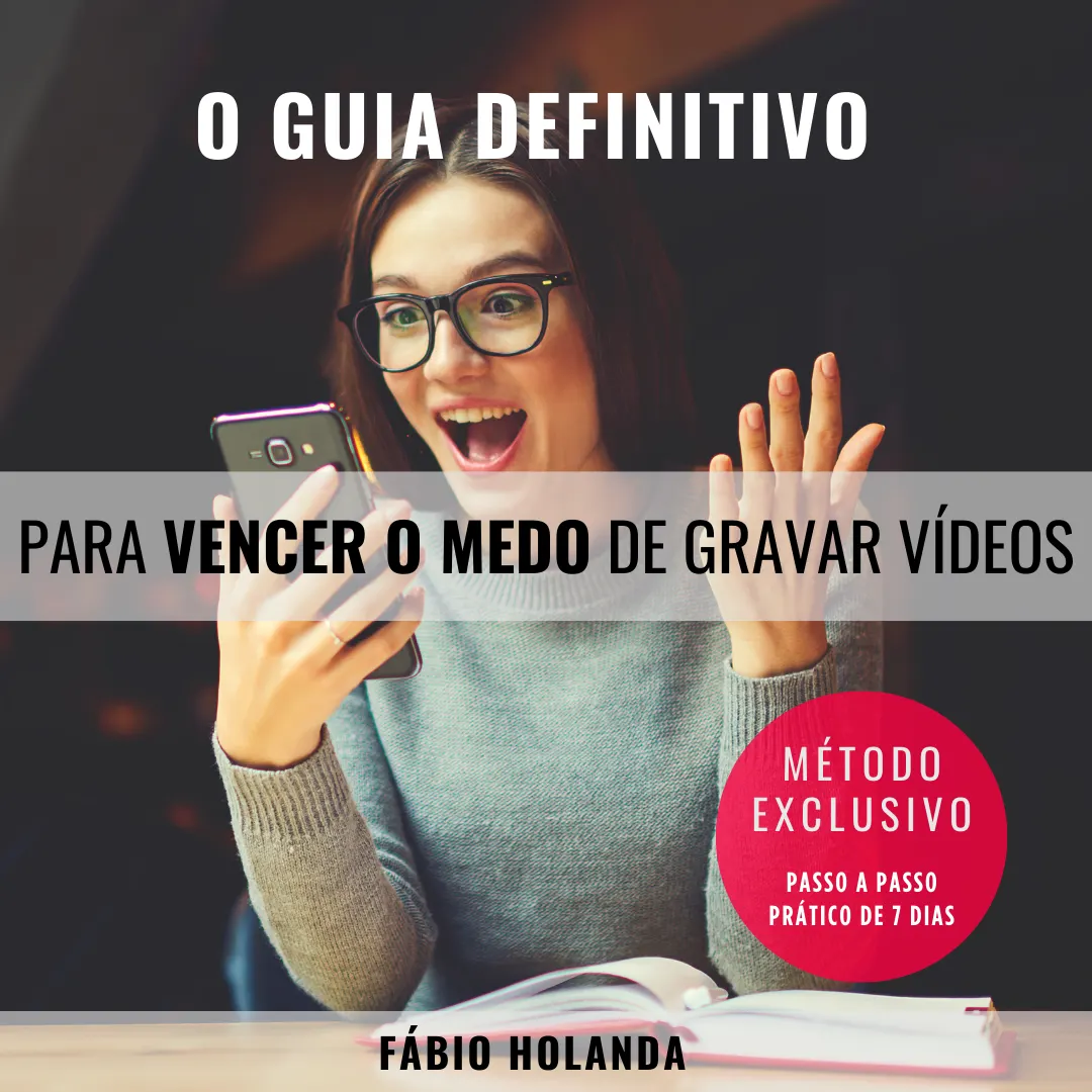 O Guia Definitivo para Vencer o Medo de Gravar Vídeos