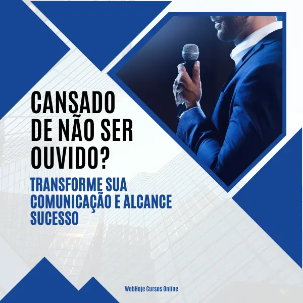 Cansado de Não Ser Ouvido? Transforme Sua Comunicação e Alcance Sucesso