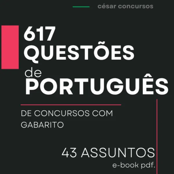 617 QUESTÕES DE PORTUGUÊS (43 ASSUNTOS) de CONCURSO