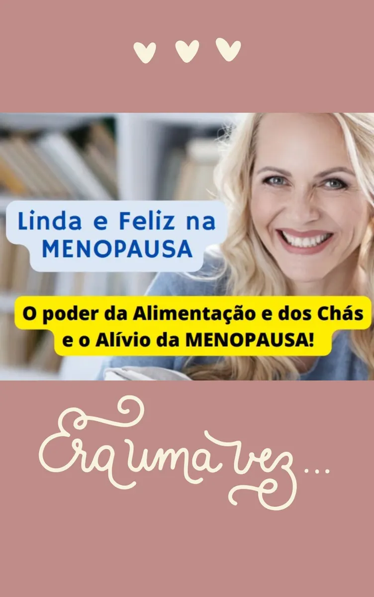 LINDA E FELIZ NA MENOPAUSA - O Segredo da Alimentação e dos Chás