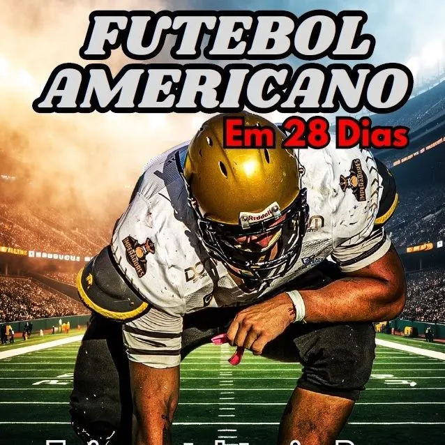 FisioSport- E-book "28 Dias para Superar Seus Limites – Treinamento Intensivo de Futebol Americano Para Iniciantes