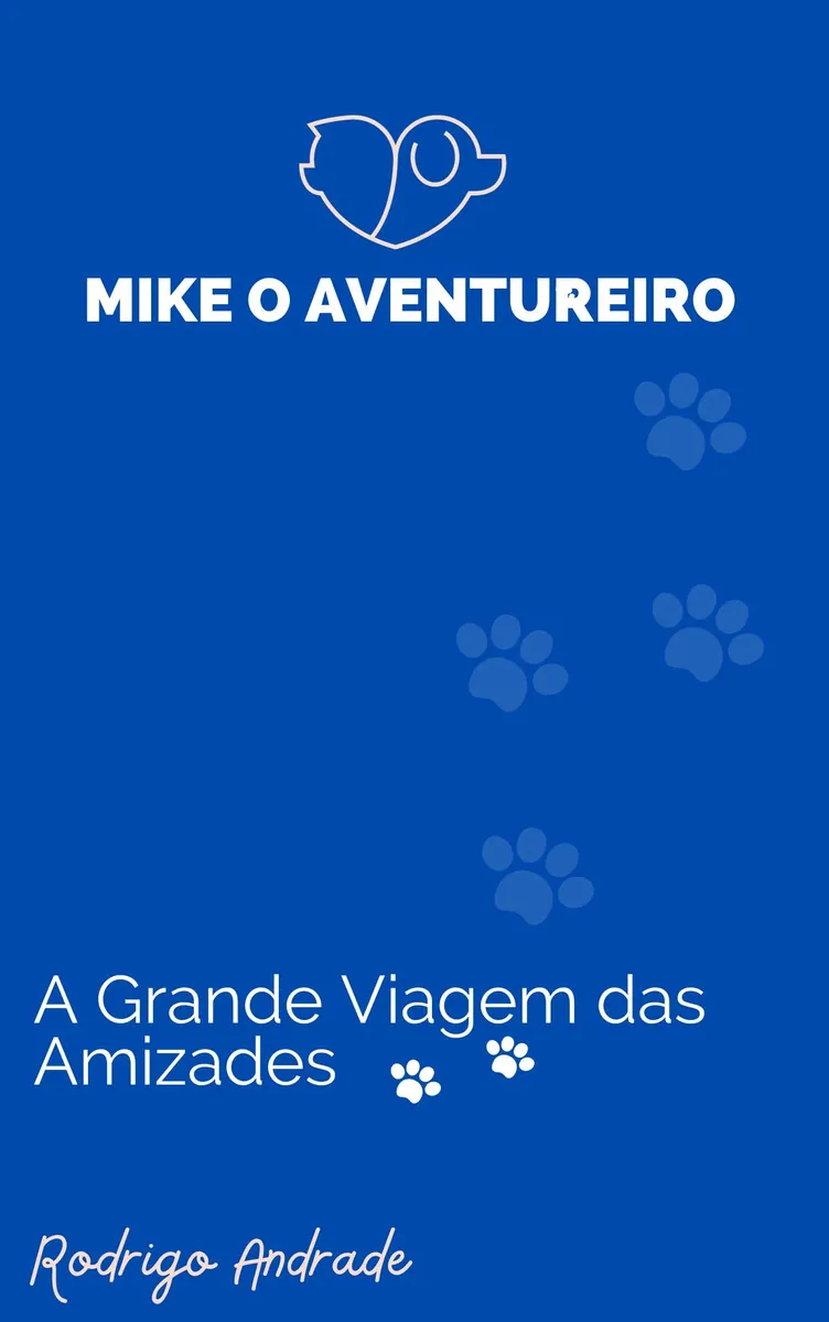 Mike, o Aventureiro. A grande viajem das Amizades.