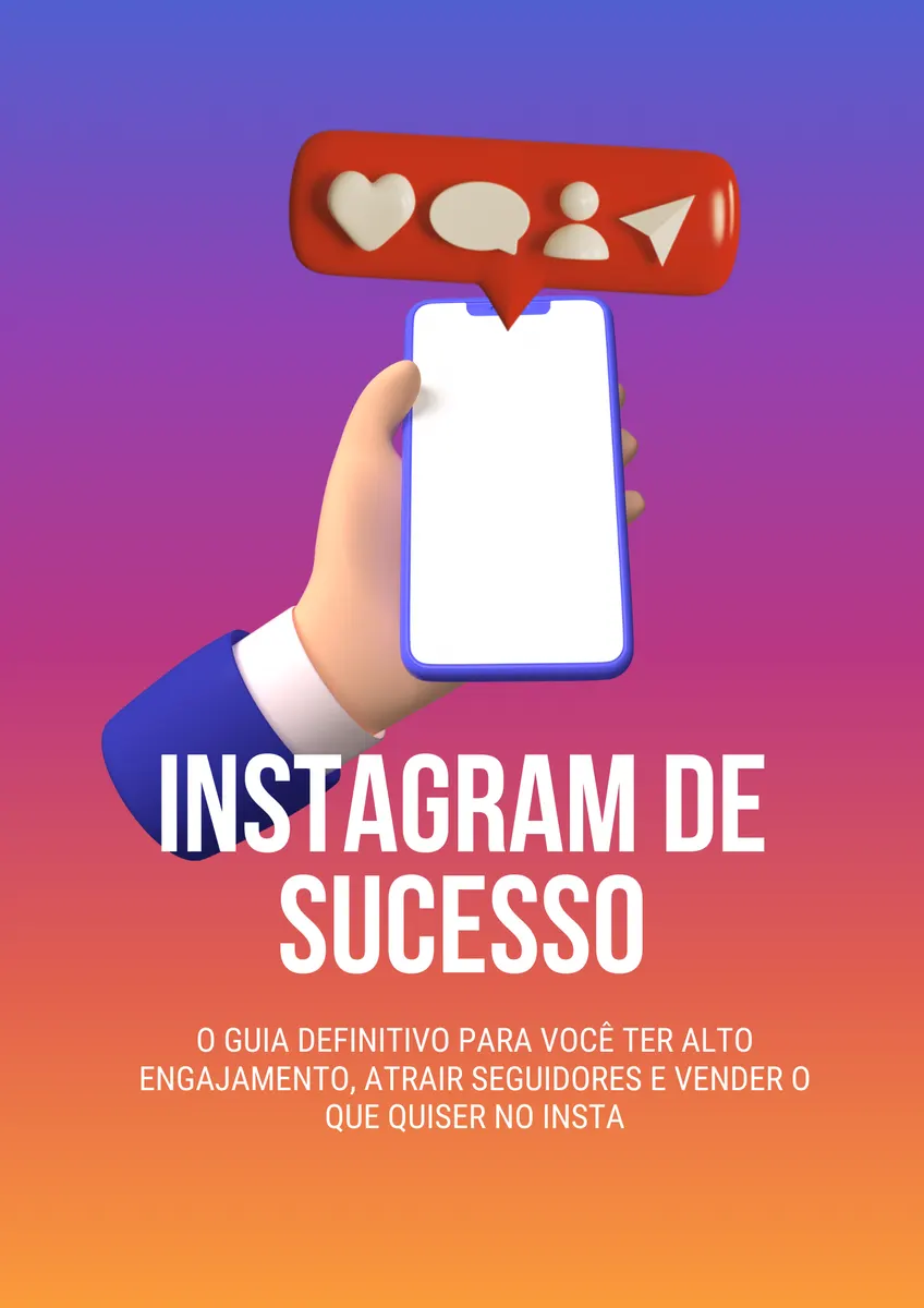 Instagram de Sucesso: o guia definitivo para você ter alto engajamento, atrair seguidores e vender o que quiser no insta.