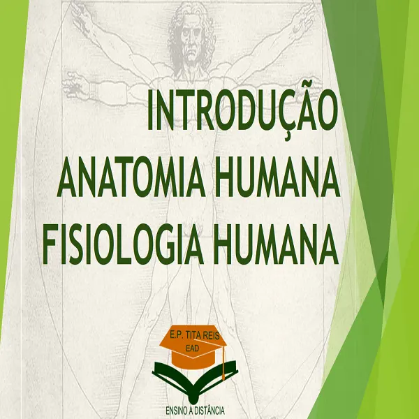 INTRODUÇÃO A ANATOMIA HUMANA E FISIOLOGIA HUMANA