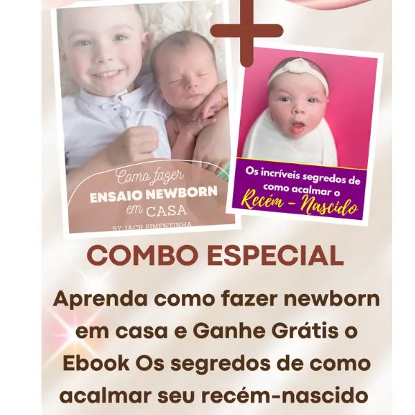 COMBO ESPECIAL - Faça Newborn em Casa + Os segredos para Acalmar seu Recém-nascido