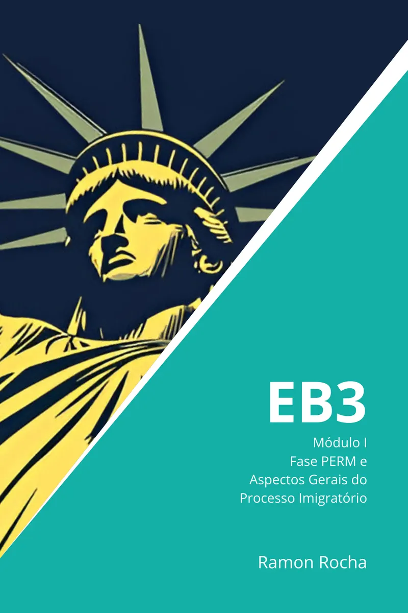 EB3 - Guia Completo - Módulo I - Fase PERM e Aspectos Gerais do Processo Imigratório (2a. Ed.)